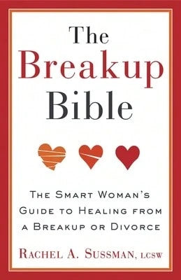 Pre-Owned The Breakup Bible: The Smart Woman's Guide To Healing From A Breakup Or Divorce (Paperback) By Rachel Sussman