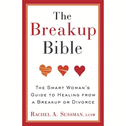 Pre-Owned The Breakup Bible: The Smart Woman's Guide To Healing From A Breakup Or Divorce (Paperback) By Rachel Sussman