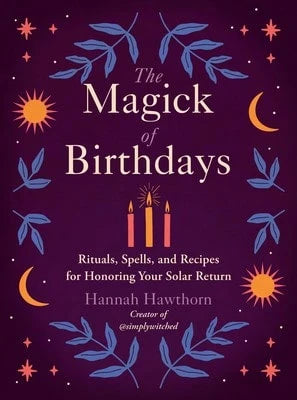 Pre-Owned The Magick Of Birthdays: Rituals, Spells, And Recipes For Honoring Your Solar Return (Paperback) By Hannah Hawthorn