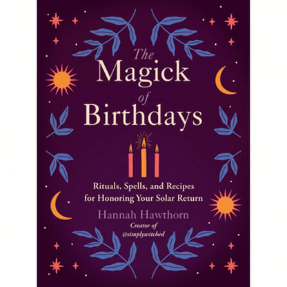 Pre-Owned The Magick Of Birthdays: Rituals, Spells, And Recipes For Honoring Your Solar Return (Paperback) By Hannah Hawthorn