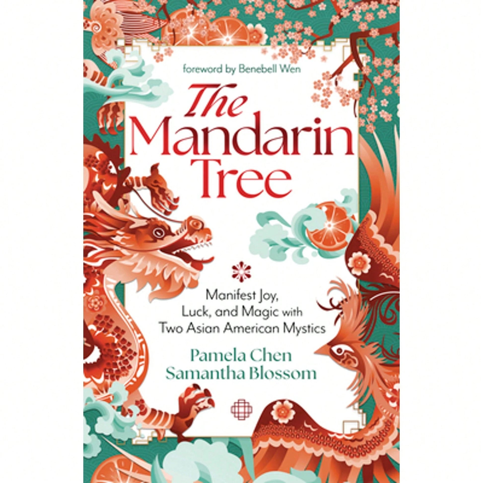 Pre-Owned The Mandarin Tree: Manifest Joy, Luck, And Magic With Two Asian American Mystics (Paperback) By Pamela Chen, Samantha Blossom, Benebell Wen