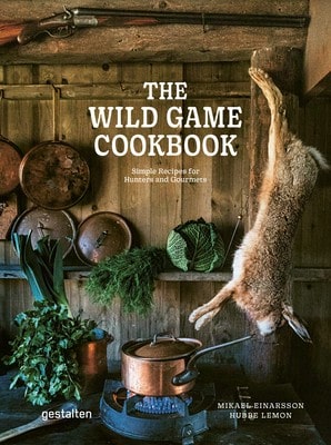 Pre-Owned The Wild Game Cookbook: Simple Recipes For Hunters And Gourmets (Hardcover) By Mikael Einarsson, Hubbe Lemon