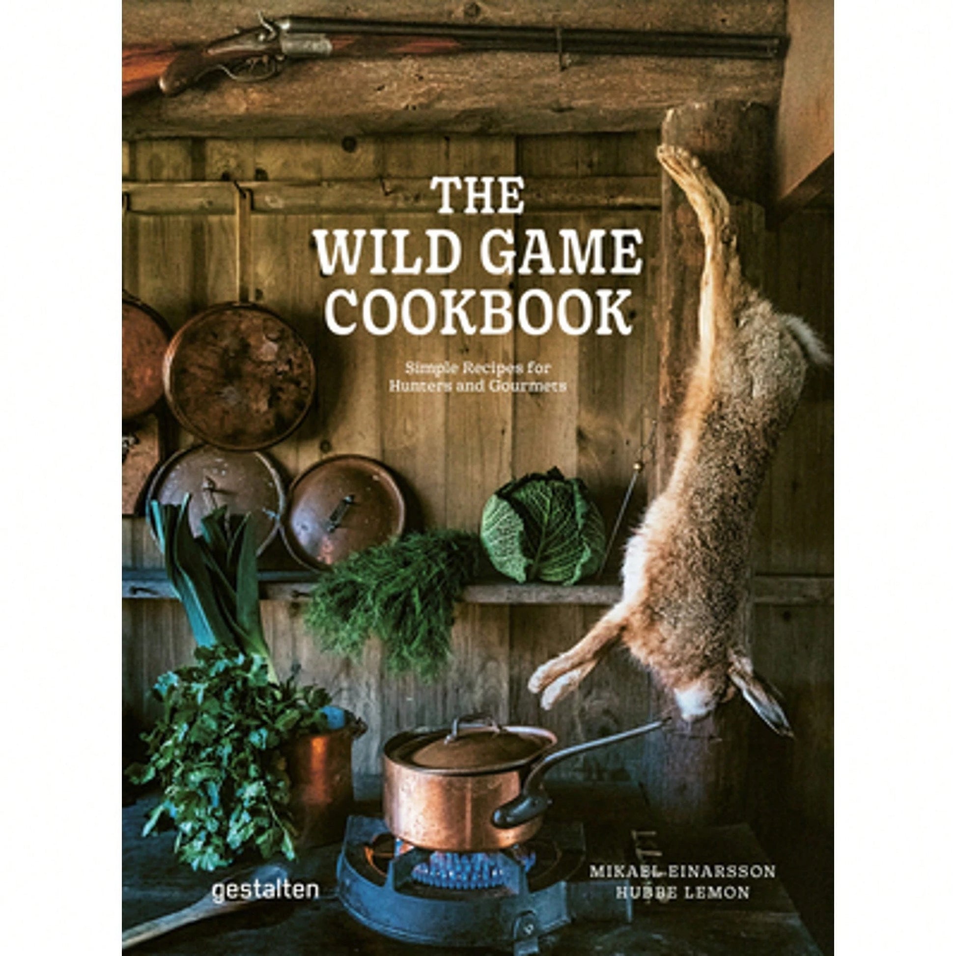 Pre-Owned The Wild Game Cookbook: Simple Recipes For Hunters And Gourmets (Hardcover) By Mikael Einarsson, Hubbe Lemon