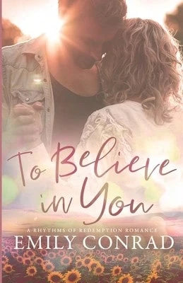 Pre-Owned To Believe In You: A Contemporary Christian Romance (Paperback) By Emily Conrad