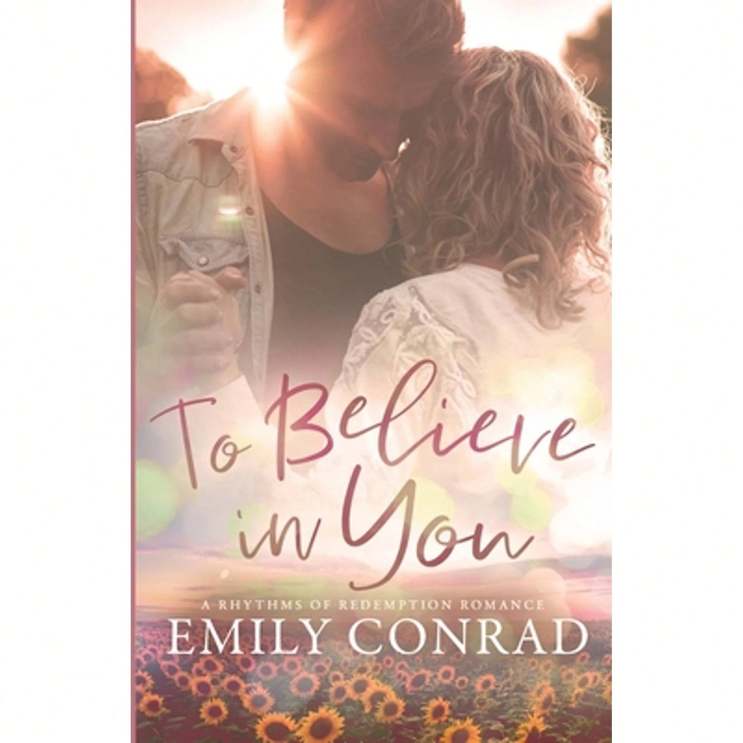 Pre-Owned To Believe In You: A Contemporary Christian Romance (Paperback) By Emily Conrad