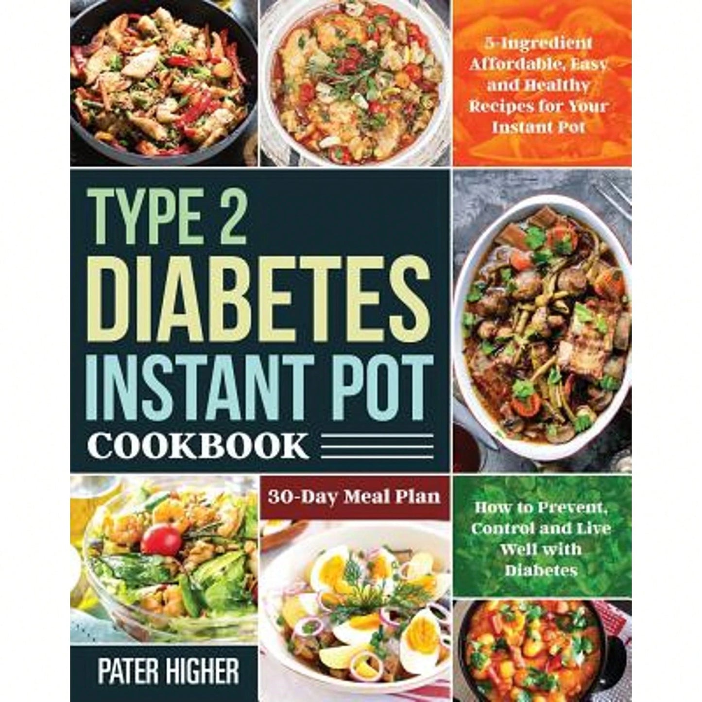 Pre-Owned Type 2 Diabetes Instant Pot Cookbook: 5-Ingredient Affordable, Easy And Healthy Recipes (Paperback) By Pater Higher
