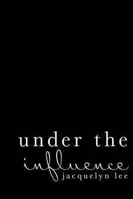 Pre-Owned Under The Influence: A Journey Of Abuse, Trauma, And Grief Through Poetry (Paperback) By Jacquelyn Lee