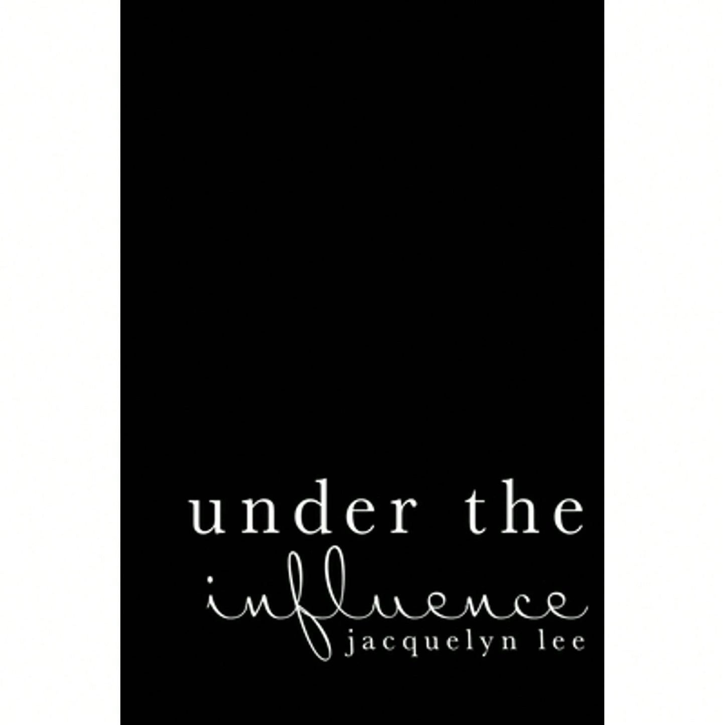 Pre-Owned Under The Influence: A Journey Of Abuse, Trauma, And Grief Through Poetry (Paperback) By Jacquelyn Lee