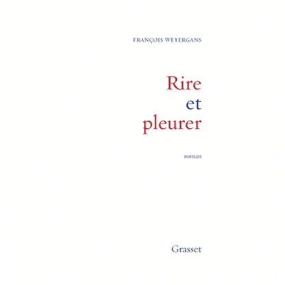 Rire Et Pleurer (Paperback) By François Weyergans