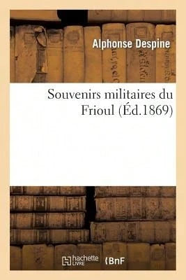 Souvenirs Militaires Du Frioul (Paperback) By Alphonse Despine