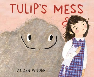 Tulip's Mess (Hardcover) By Anden Wilder